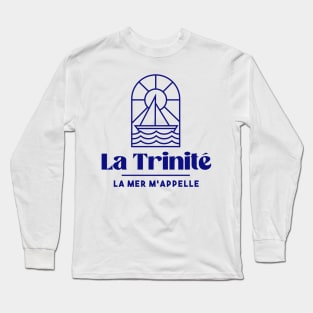 La Trinité sur mer the sea is calling me - Brittany Morbihan 56 BZH Sea Long Sleeve T-Shirt